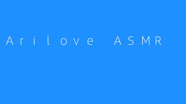 Arilove ASMR